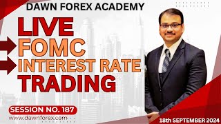 🔴Live FOMC amp Interest Rate Trading  Session No 187  18th September 2024  Dawn Forex Academy [upl. by Dawes300]