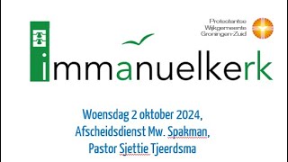 Woensdag 2 oktober 2024 Afscheidsdienst Mw Spakman Pastor Sjettie Tjeerdsma [upl. by Nimesay]