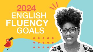 English Fluency Goals for 2024 [upl. by Acitel823]