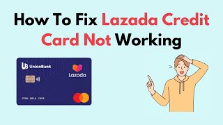 How to Fix Lazada Credit Card Not Working [upl. by Nanyt]