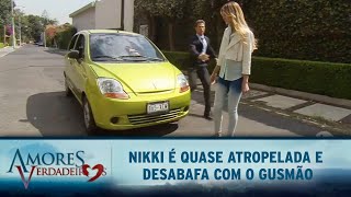 Amores Verdadeiros  Nikki é quase atropelada e desabafa com Gusmão [upl. by Tiertza]