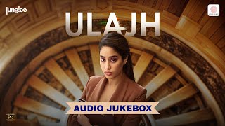 Ulajh  Audio Jukebox  Janhvi Kapoor Gulshan Devaiah Roshan Matthew  Shashwat Sachdev [upl. by Aksel420]