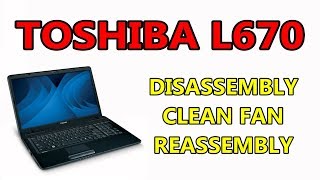 How To Open amp Clean Fan Toshiba Satellite L670  Disassembly Notebook [upl. by Moina850]