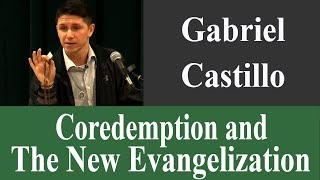 Coredemption New Evangelization  Gabriel Castillo  CONF 450 [upl. by Gar]