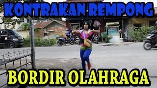 BORDIR OLAHRAGA  KONTRAKAN REMPONG EPISODE 83 [upl. by Loesceke464]