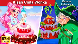 Kisah Cinta Wonka 🍬 Dongeng Bahasa Indonesia ✨ WOA Indonesian Fairy Tales [upl. by Frazier]