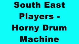 South East Players  Horny Drum Machine [upl. by Pirzada]