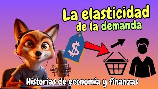 Ep24🦊 Una demanda ELÁSTICA📈  Educación financiera para jóvenes principiantes de economía💰💵 [upl. by Stockmon]