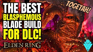 Elden Ring God Tier Build For DLC The Best Blasphemous Blade Faith Build [upl. by Eceela]