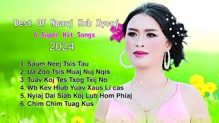 Best of Npauj Kub Xyooj💗6 Super Hit Songs Collection Songs🍃82024 [upl. by Sorrows]