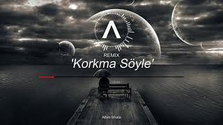 Korkma Söyle Remix [upl. by Suivatco]