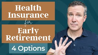 Health Insurance For Early Retirement  Here Are 4 Options [upl. by Ayocal]