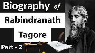 Biography of Rabindranath Tagore Part 2  रबीन्द्रनाथ टैगोरजी का जीवन चरित्र  Nobel Laureate [upl. by Alpert297]