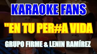 En Tu Perra Vida  Karaoke  Letra  Grupo Firme  Lenin Ramírez KaraokeFans [upl. by Melli]