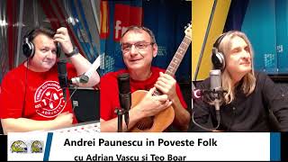 Andrei Paunescu nea vizitat din nou in Poveste Folk cu Adrian Vascu si teo Boar [upl. by Aspia]