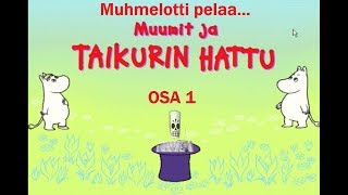 Muumit ja Taikurin hattu  osa 1  Hemulin kukat Nuuskamuikun arkku ja henkilöitä [upl. by Shrier173]