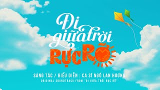 Nhạc phim Đi Giữa Trời Rực Rỡ  Ngô Lan Hương MV Lyrics [upl. by Cathyleen264]