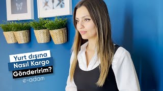 Yurt Dışına Nasıl Kargo Gönderirim  Eadam ile Eihracat [upl. by Ralip]