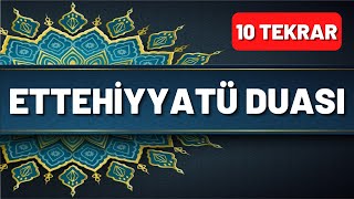 Ettehiyyatü Tahiyyat Duası Okunuşu ve Anlamı 10 Tekrar  En Kolay Yöntemle Ezberlemek İçin [upl. by Olnay]