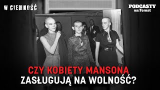 50 lat temu nie wahały się zabijać Czy kobiety Mansona zasługują na wolność  W CIEMNOŚĆ 8 [upl. by Dazhahs]