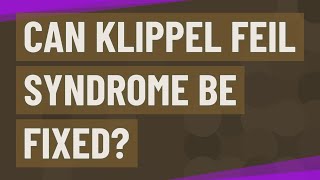 Can Klippel Feil syndrome be fixed [upl. by Namwob]