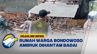 HEADLINE NEWS 911  Hujan Badai Puluhan Rumah di Bondowoso Rusak Berat [upl. by Winchell396]