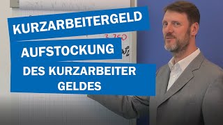 Kurzarbeitergeld und Aufstockung des Kurzarbeitergeldes [upl. by Koren]