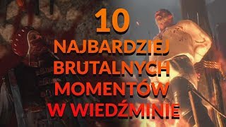 10 NAJBARDZIEJ BRUTALNYCH MOMENTÓW W WIEDŹMINIE [upl. by Dnalhsa]