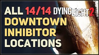 All 14 Downtown Inhibitor Locations Dying Light 2 [upl. by Kcirej]