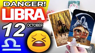 Libra ♎😖 DANGER 🔴SOMETHING SERIOUS IS HAPPENING❌ horoscope for today OCTOBER 12 2024 ♎ libra tarot [upl. by Notsahc]