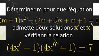 Déterminer m pour que léquation ait deux solutions x et x vérifiant 4x14x17 2S1S [upl. by Dera]