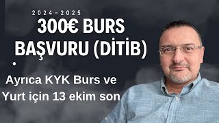 300€ DİTİB BURS BAŞVURUSU BİR DE KYK BURS VE YURT İÇİN UYARI KYK YURT KAYIT 13 EKİM SON [upl. by Nuli]