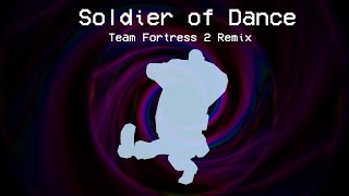 Soldier of Dance Kazotsky Kick  Team Fortress 2 Remix [upl. by Skelton]