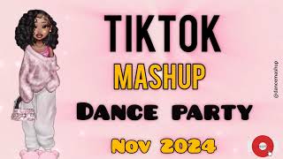 TIKTOK DANCE PARTY MASHUP 💙 NOV 2024 💥 not clean [upl. by Toor]