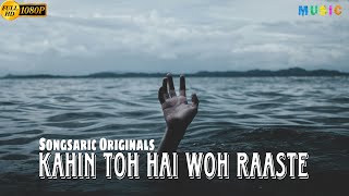 Kahin Toh Hai Woh Raaste  Songsaric  Originals 2024 musiccommunity music [upl. by Olpe]