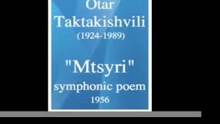 Otar Taktakishvili 19241989  « Mtsyri » symphonic poem 1956 [upl. by Alimrahs190]