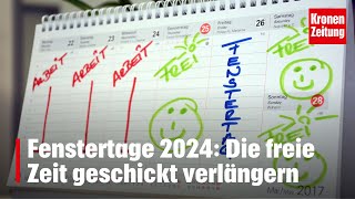 Fenstertage 2024 Die freie Zeit geschickt verlängern  kronetv NEWS [upl. by Patterson]