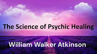 6 The principles of Pranic LifeForce Healing  William Walker Atkinson Yogi Ramacharaka [upl. by Medwin]