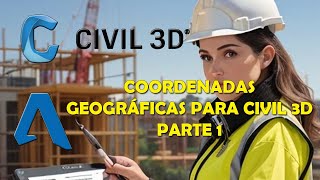 COORDENADAS GEOGRÁFICAS PARA CIVIL 3D [upl. by Kenway214]