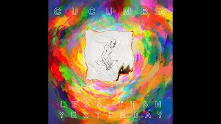 Cucumba  Less than Yesterday [upl. by Asek]