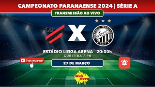 Athletico 0x0 Operário Ferroviário EC AO VIVO SEMI FINAL  PARANAENSE 2024 [upl. by Akinej]