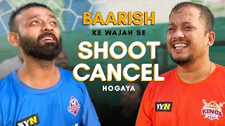 BAARISH KE WAJAH SE SHOOT CANCEL HO GAYA [upl. by Valenza]