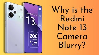 Why is the Redmi Note 13 Camera Blurry Fix it Now [upl. by Ahsiened761]