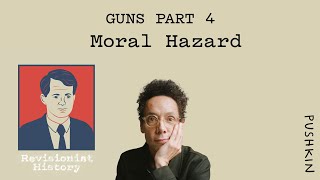 Guns Part 4 Moral Hazard  Revisionist History  Malcolm Gladwell [upl. by Naillimxam]