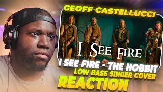 Geoff Castellucci  I SEE FIRE  The Hobbit  Low Bass Singer Cover  Reaction [upl. by Ijies77]