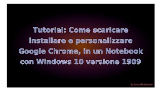 Tutorial scaricare installare e personalizzare Google Chrome su un portatile con Windows 10 1909 [upl. by Ajak]