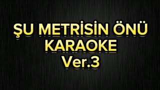 Şu metrisin önü  Karaoke La [upl. by Altaf793]