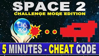 Easy 5 minute Platinum with Cheat Code  Space 2 Challenge Mode Edition Platinum Walkthrough [upl. by Billmyre]