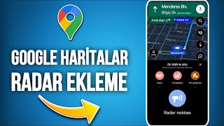 Google Haritalar Radar Ekleme  Google Haritalar Radar Gösterme [upl. by Rozelle]