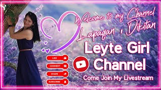 Leyte Girl Channel is Live Hola Amiga Amigo Buenas tardes😊 LapaganDikitan Barteran [upl. by Arondell]